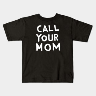 Call Your Mom Kids T-Shirt